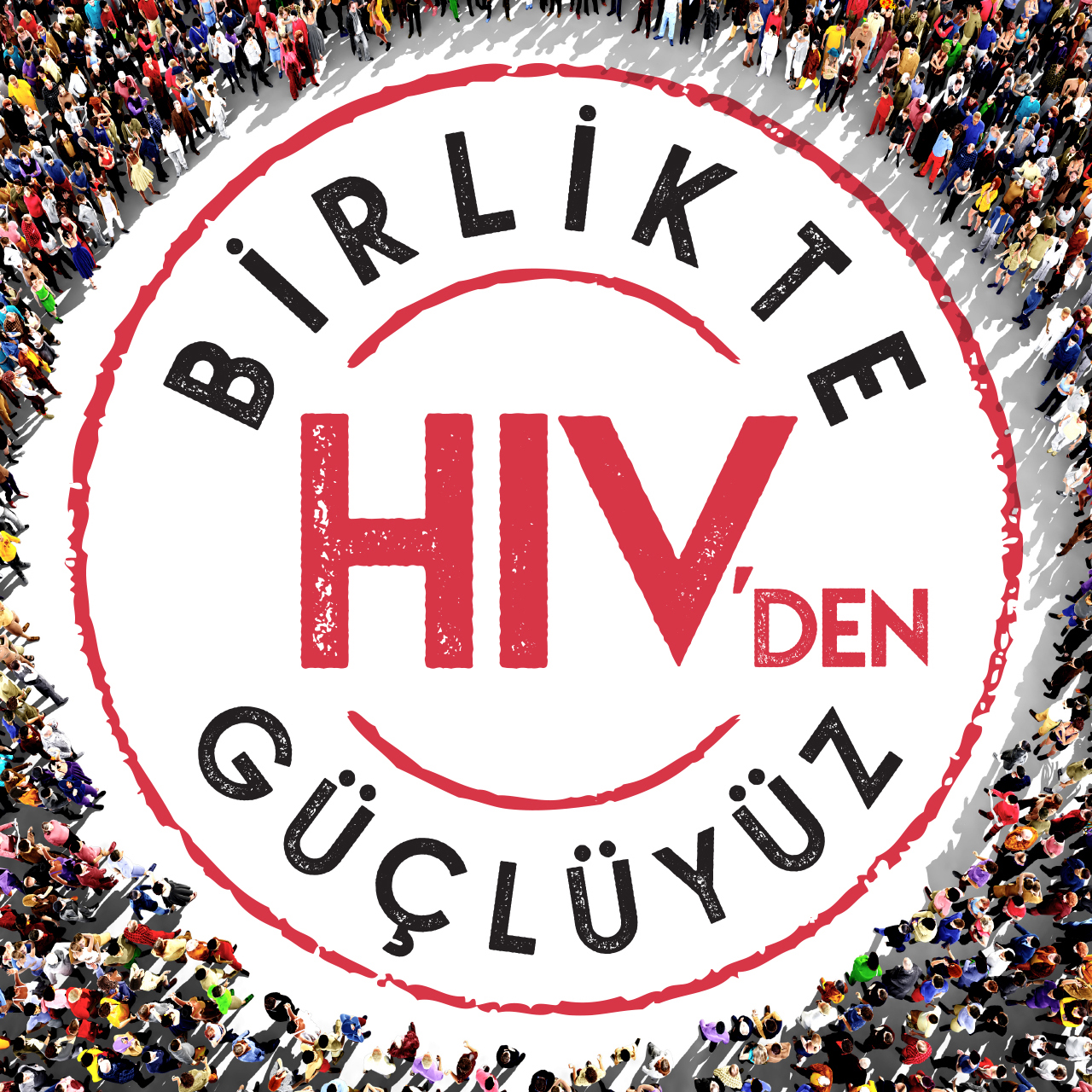 İnsanlarla çevrelenmiş Birlikte HIV’den Güçlüyüz logosu